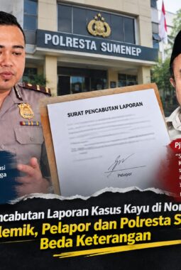 Surat Pencabutan Laporan Pencurian Kayu di Nonggunong Jadi Polemik, Pelapor dan Polresta Sumenep Berseberangan